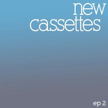 New Cassettes - New Cassettes EP2