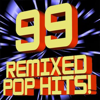 DJ ReMix Factory - 99 Remixed Pop Hits! (DJ ReMixed + Extended ReMixes)