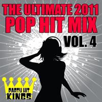 Party Hit Kings - The Ultimate 2011 Pop Hit Mix Vol. 4