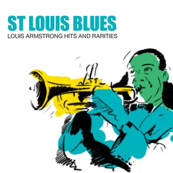 Louis Armstrong - St Louis Blues: Louis Armstrong Hits And Rarities