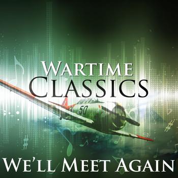 Various - We'll Meet Again: Wartime Classics