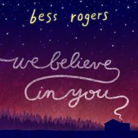 Bess Rogers - We Believe in You