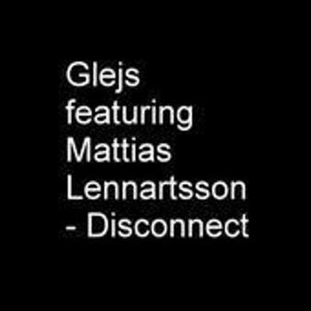 Glejs - Disconnect (feat. Mattias Lennartsson)