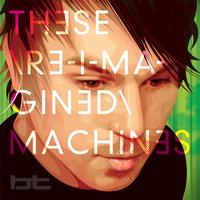 BT - These Re-Imagined Machines