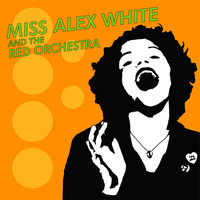 Miss Alex White And The Red Orchestra - Miss Alex White and The Red Orchestra