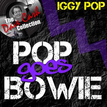 Iggy Pop - Pop Goes Bowie - [The Dave Cash Collection]