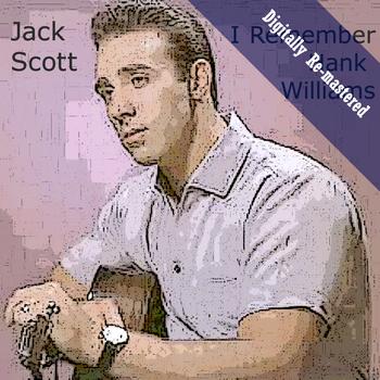 Jack Scott - I Remember Hank Williams (Digitally Re-mastered)