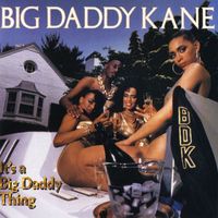 Big Daddy Kane - It's A Big Daddy Thing (Explicit)