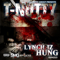 T-Nutty - Lynch Iz Hung - Single (Explicit)