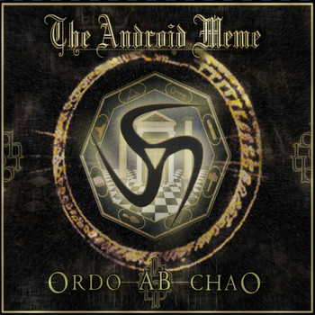 The Android Meme - Ordo Ab Chao