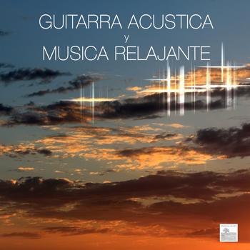 Relajacion y Guitarra Acustica - Guitarra Acustica y Musica Relajante