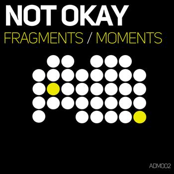Not Okay - Fragments / Moments