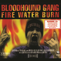 Bloodhound Gang - Fire Water Burn (Explicit)