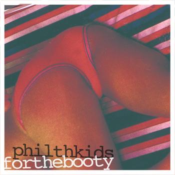 Philthkids - For The Booty