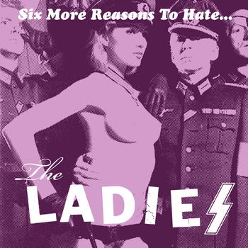 The Ladies - Six More Reasons To Hate The Ladies