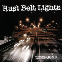 Rust Belt Lights - Long Gone