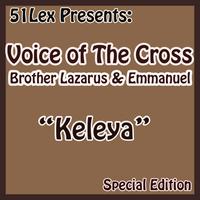 Voice Of The Cross Brothers Lazarus & Emmanuel - 51 Lex Presents Keleya