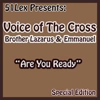 Voice Of The Cross Brothers Lazarus & Emmanuel - 51 Lex Presents Are You Ready