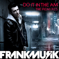 Frankmusik - Do It In The AM (The Remixes)