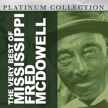 Mississippi Fred McDowell - The Very Best of Mississippi Fred McDowell