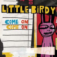 Little Birdy - Come On Come On