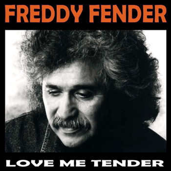 Freddy Fender - Love Me Tender