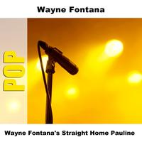 Wayne Fontana - Wayne Fontana's Straight Home Pauline