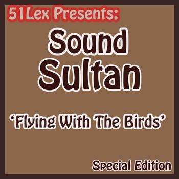 Sound Sultan - 51 Lex Presents Flying with the Birds