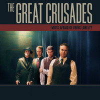 The Great Crusades - Who's Afraid of Being Lonely?