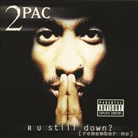 2Pac - R U Still Down? [Remember Me] (Explicit)