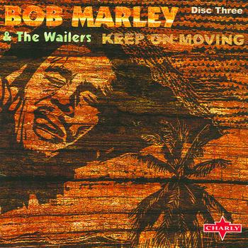BOB MARLEY AND THE WAILERS - Keep On Moving: Trilogy, Vol.3