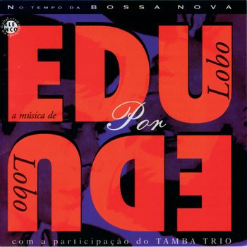 Tamba Trio - Edu Lobo Por Edu Lobo Com Tamba Trio