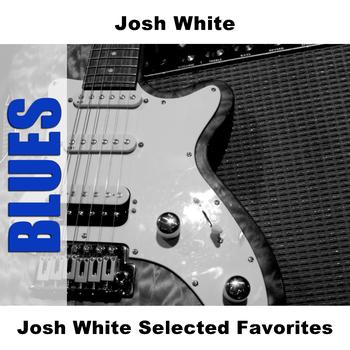 Josh White - Josh White Selected Favorites