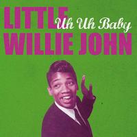Little Willie John - Uh Uh Baby