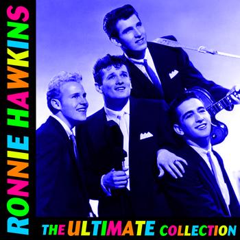 Ronnie Hawkins - The Ultimate Collection