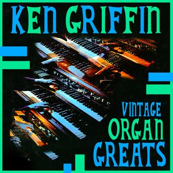 Ken Griffin - Vintage Organ Greats