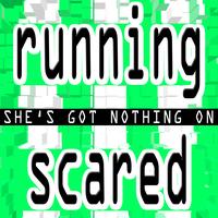 Running Scared - She's got nothing on
