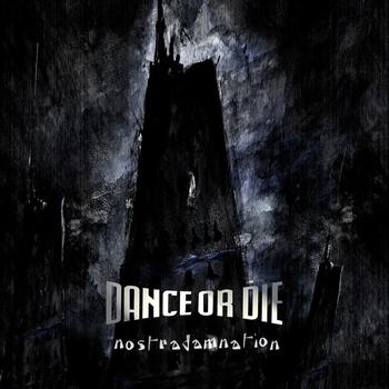 Dance Or Die - Nostradamnation (Deluxe)
