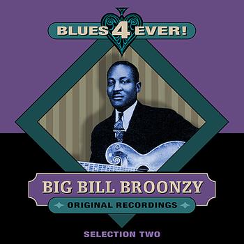 Big Bill Broonzy - Blues 4 Ever! - Selection 2