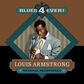 Louis Armstrong - Blues 4 Ever!