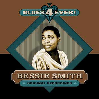 Bessie Smith - Blues 4 Ever!