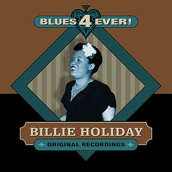 Billie Holiday - Blues 4 Ever!