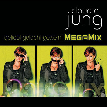 Claudia Jung - Geliebt gelacht geweint (MegaMix)