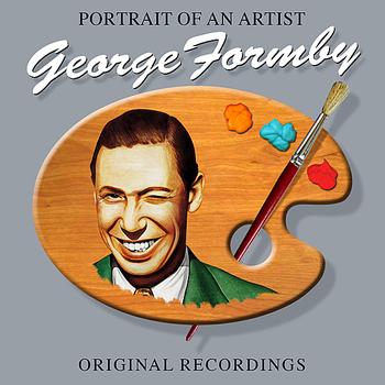 George Formby - Portrait Of An Artist