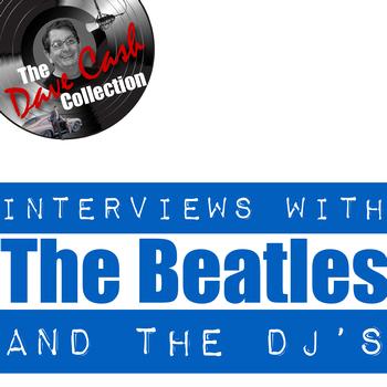 The Beatles - Interviews With The Beatles And The DJ's - [The Dave Cash Collection]