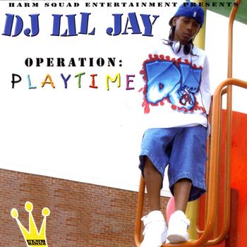 DJ Lil Jay - Operation: Playtime