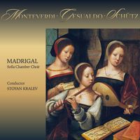 Madrigal Sofia Chamber Choir - Monteverdi, Gesualdo & Schütz