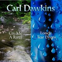 Carl Dawkins - Cry Me A River & Lonely Tear Drops - Single
