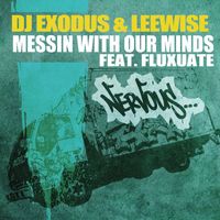 DJ Exodus & Leewise - Messin With Our Minds feat. Fluxuate
