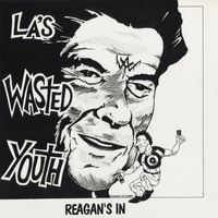 Wasted Youth - Reagan's In (Explicit)